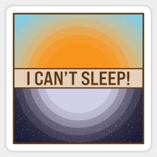 Day and Night I can't Sleep! Sticker